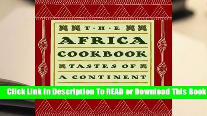 [Read] The Africa Cookbook: Tastes of a Continent  For Full