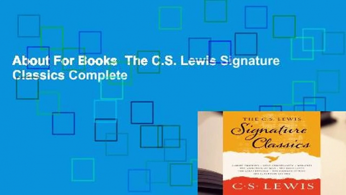 About For Books  The C.S. Lewis Signature Classics Complete