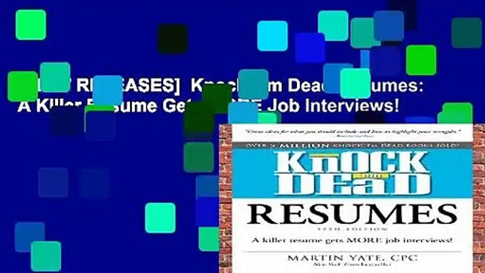 [NEW RELEASES]  Knock  em Dead Resumes: A Killer Resume Gets MORE Job Interviews!