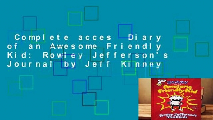 Complete acces  Diary of an Awesome Friendly Kid: Rowley Jefferson's Journal by Jeff Kinney