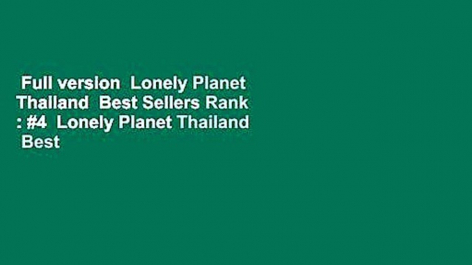 Full version  Lonely Planet Thailand  Best Sellers Rank : #4  Lonely Planet Thailand  Best