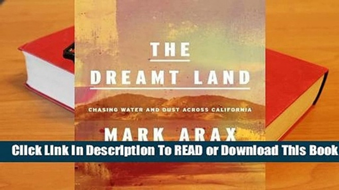 [Read] The Dreamt Land: Chasing Water and Dust Across California  For Kindle