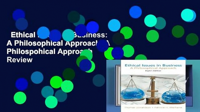 Ethical Issues in Business: A Philosophical Approach: A Philospohical Approach  Review