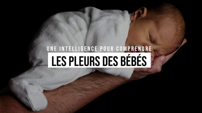 Une intelligence artificielle pour comprendre les pleurs des bébés