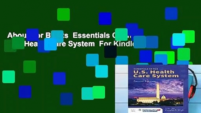 About For Books  Essentials Of The U.S. Health Care System  For Kindle