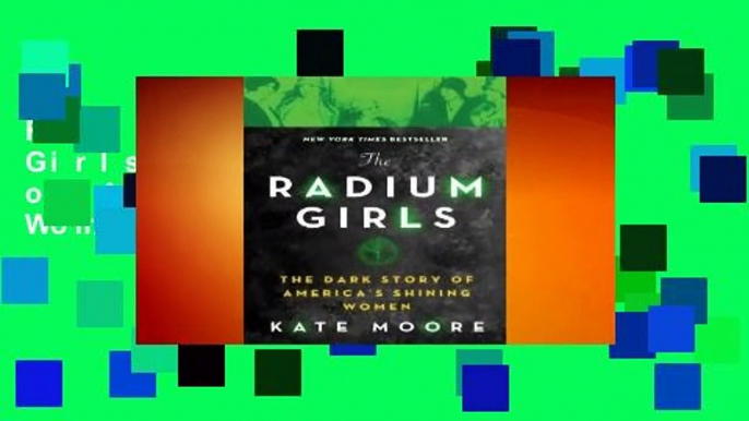 Full E-book The Radium Girls: The Dark Story of America's Shining Women  For Online