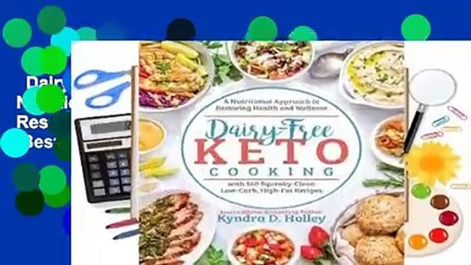 Dairy Free Keto Cooking: A Nutritional Approach to Restoring Health and Wellness  Best Sellers