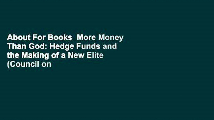 About For Books  More Money Than God: Hedge Funds and the Making of a New Elite (Council on