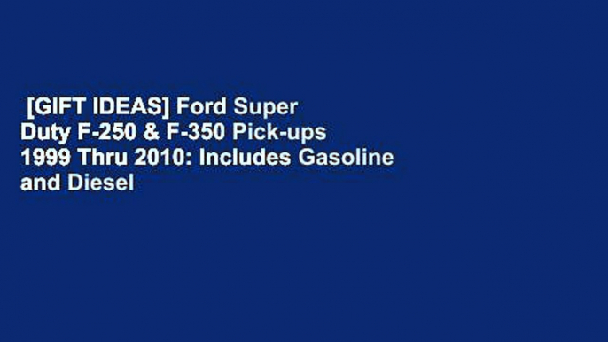 [GIFT IDEAS] Ford Super Duty F-250 & F-350 Pick-ups 1999 Thru 2010: Includes Gasoline and Diesel