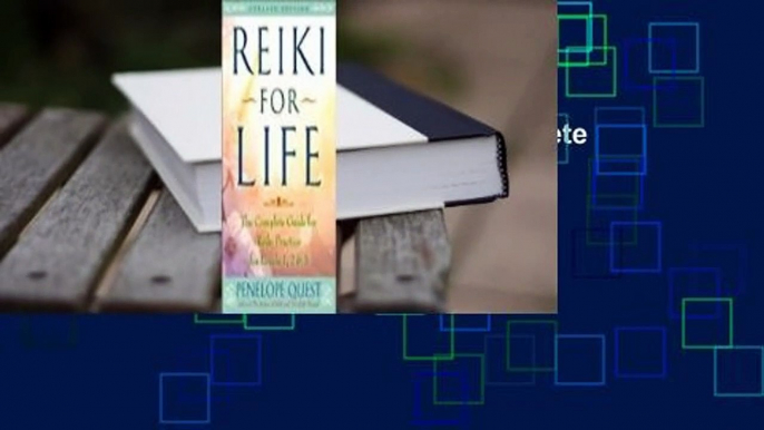 Full E-book  Reiki for Life: The Complete Guide to Reiki Practice for Levels 1, 2 & 3  Best