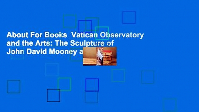 About For Books  Vatican Observatory and the Arts: The Sculpture of John David Mooney at Castel