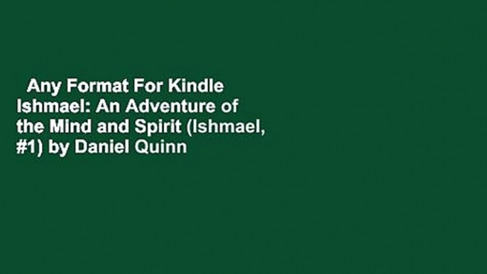 Any Format For Kindle  Ishmael: An Adventure of the Mind and Spirit (Ishmael, #1) by Daniel Quinn