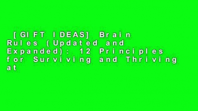 [GIFT IDEAS] Brain Rules (Updated and Expanded): 12 Principles for Surviving and Thriving at