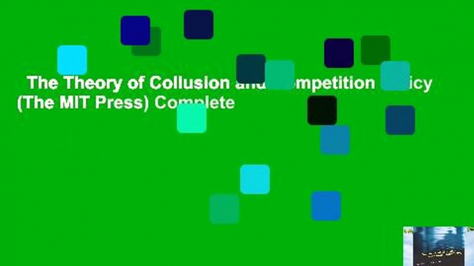 The Theory of Collusion and Competition Policy (The MIT Press) Complete