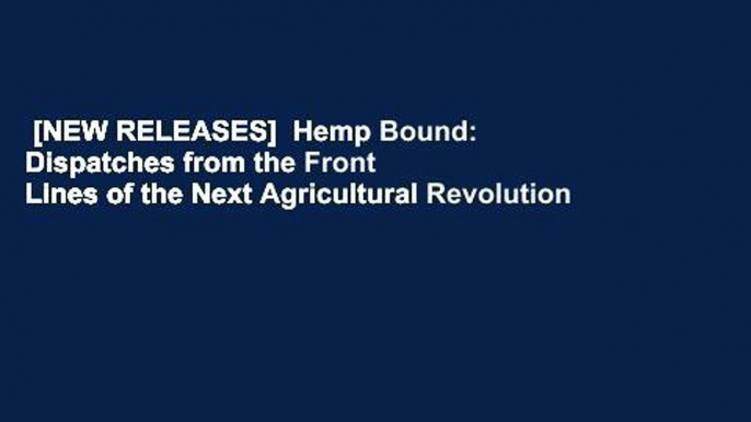 [NEW RELEASES]  Hemp Bound: Dispatches from the Front Lines of the Next Agricultural Revolution