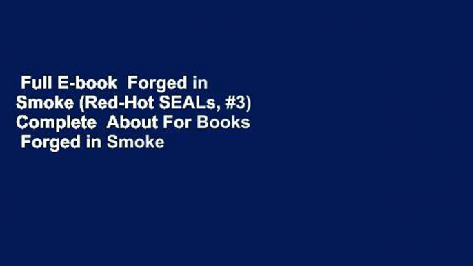 Full E-book  Forged in Smoke (Red-Hot SEALs, #3) Complete  About For Books  Forged in Smoke