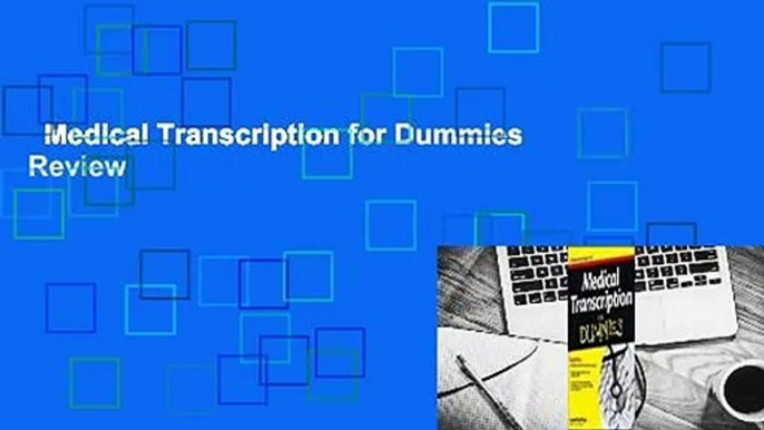 Medical Transcription for Dummies  Review