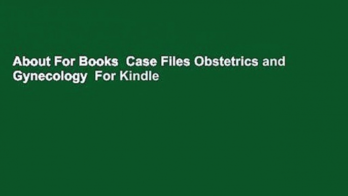 About For Books  Case Files Obstetrics and Gynecology  For Kindle