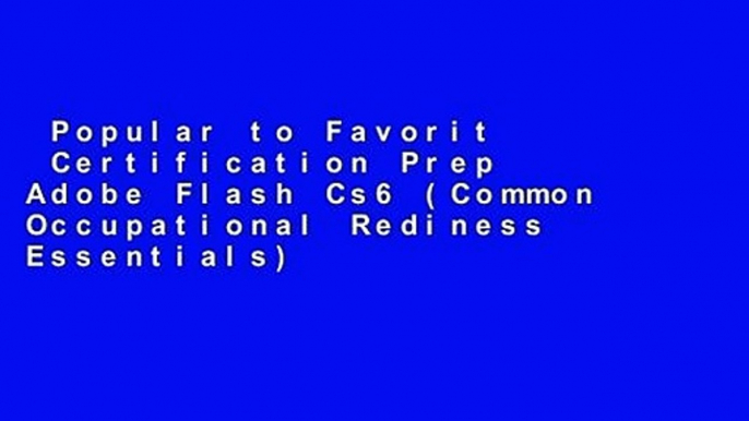 Popular to Favorit  Certification Prep Adobe Flash Cs6 (Common Occupational Rediness Essentials)