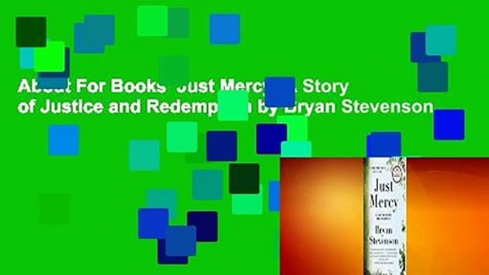 About For Books  Just Mercy: A Story of Justice and Redemption by Bryan Stevenson