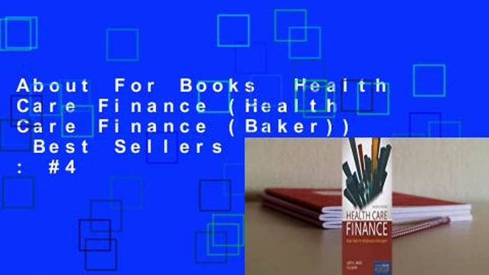 About For Books  Health Care Finance (Health Care Finance (Baker))  Best Sellers Rank : #4