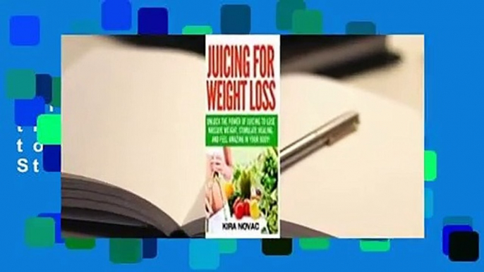 Full E-book Juicing for Weight Loss: Unlock the Power of Juicing to Lose Massive Weight, Stimulate