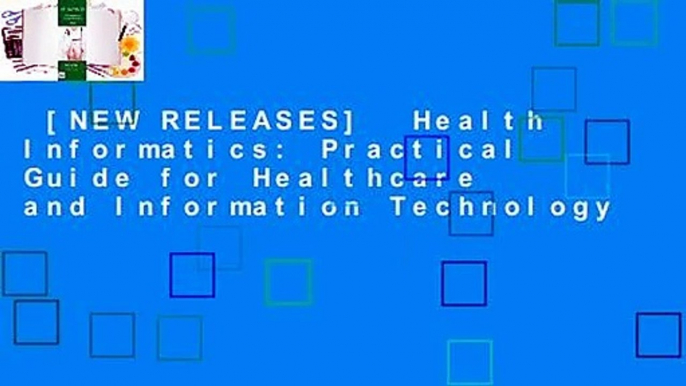 [NEW RELEASES]  Health Informatics: Practical Guide for Healthcare and Information Technology