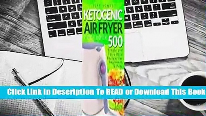 [Read] Ketogenic Air Fryer Cookbook: 500 Simple and Tasty Keto Recipes for Beginners and Pros  For