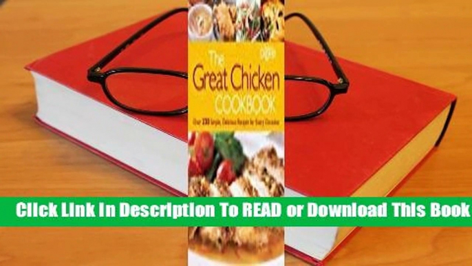 Online The Great Chicken Cookbook: Over 230 Simple, Delicious Recipes for Every Occasion  For Trial