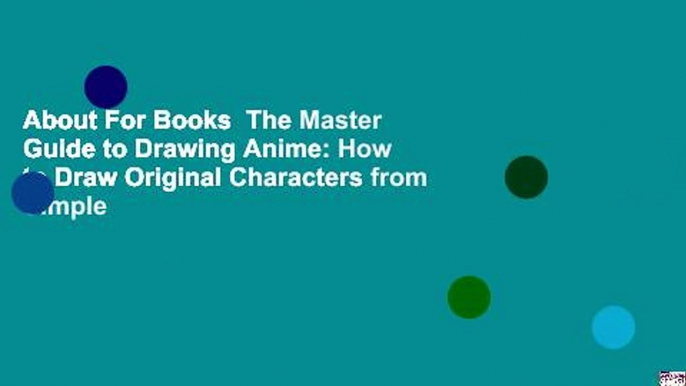 About For Books  The Master Guide to Drawing Anime: How to Draw Original Characters from Simple