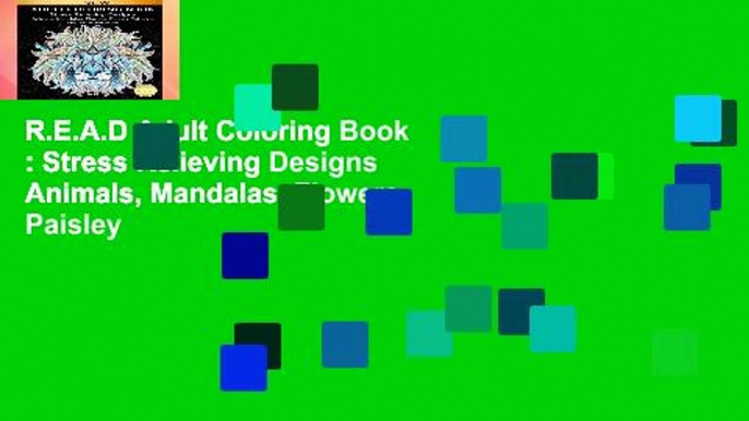 R.E.A.D Adult Coloring Book : Stress Relieving Designs Animals, Mandalas, Flowers, Paisley