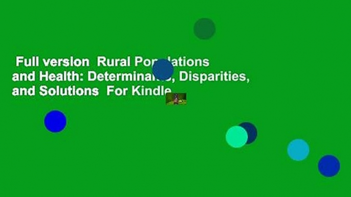 Full version  Rural Populations and Health: Determinants, Disparities, and Solutions  For Kindle