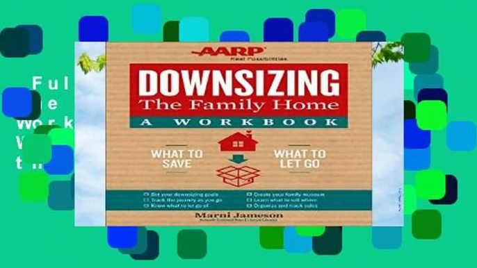 Full E-book  Downsizing the Family Home: A Workbook: What to Save, What to Let Go (Downsizing the