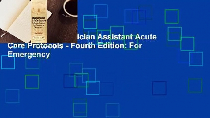 Full version  Physician Assistant Acute Care Protocols - Fourth Edition: For Emergency