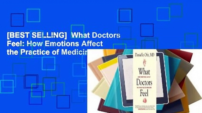 [BEST SELLING]  What Doctors Feel: How Emotions Affect the Practice of Medicine