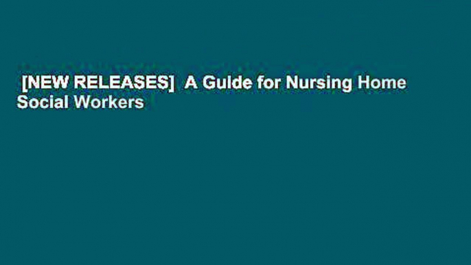 [NEW RELEASES]  A Guide for Nursing Home Social Workers