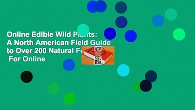 Online Edible Wild Plants: A North American Field Guide to Over 200 Natural Foods  For Online