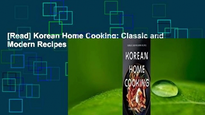 [Read] Korean Home Cooking: Classic and Modern Recipes  For Full