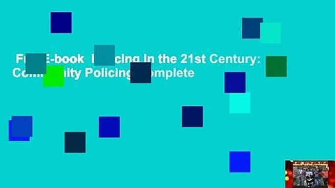 Full E-book  Policing in the 21st Century: Community Policing Complete