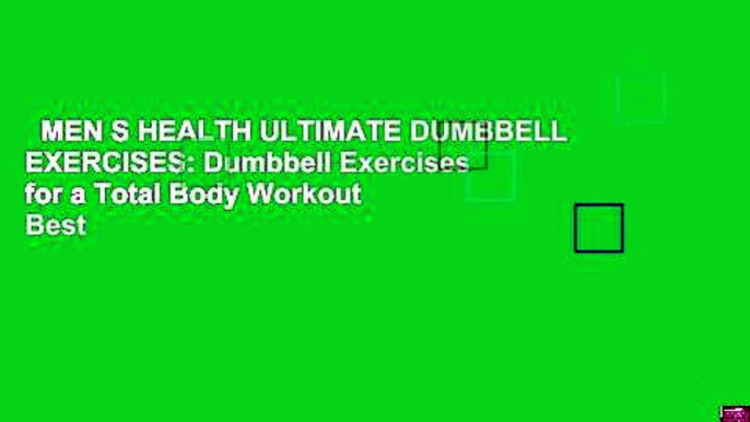 MEN S HEALTH ULTIMATE DUMBBELL EXERCISES: Dumbbell Exercises for a Total Body Workout  Best