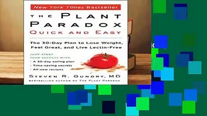 Full E-book  The Plant Paradox Quick and Easy: The 30-Day Plan to Lose Weight, Feel Great, and