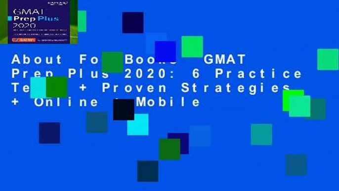 About For Books  GMAT Prep Plus 2020: 6 Practice Tests + Proven Strategies + Online + Mobile