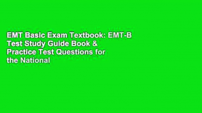 EMT Basic Exam Textbook: EMT-B Test Study Guide Book & Practice Test Questions for the National