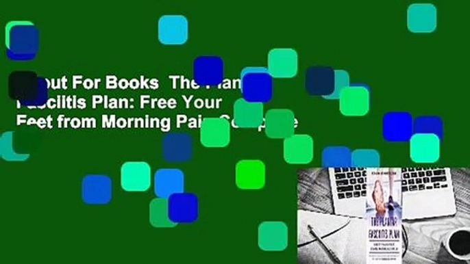 About For Books  The Plantar Fasciitis Plan: Free Your Feet from Morning Pain Complete