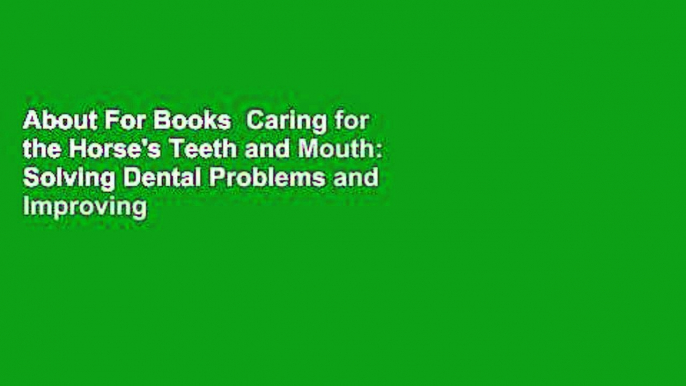 About For Books  Caring for the Horse's Teeth and Mouth: Solving Dental Problems and Improving