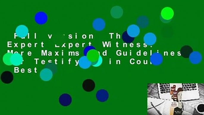 Full version  The Expert Expert Witness: More Maxims and Guidelines for Testifying in Court  Best