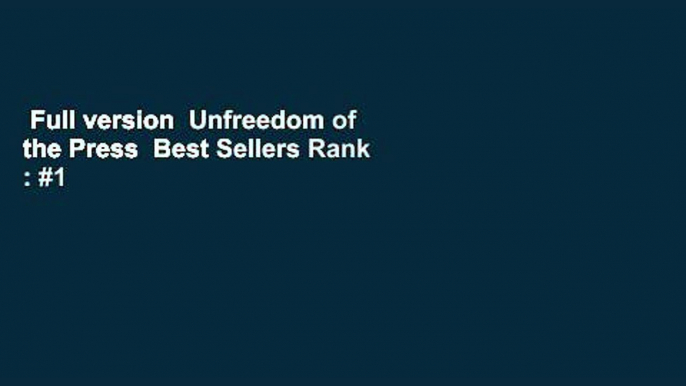 Full version  Unfreedom of the Press  Best Sellers Rank : #1