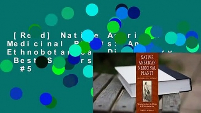 [Read] Native American Medicinal Plants: An Ethnobotanical Dictionary  Best Sellers Rank : #5