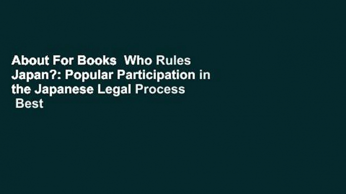 About For Books  Who Rules Japan?: Popular Participation in the Japanese Legal Process  Best