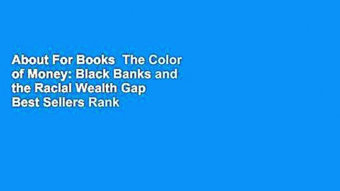 About For Books  The Color of Money: Black Banks and the Racial Wealth Gap  Best Sellers Rank : #3